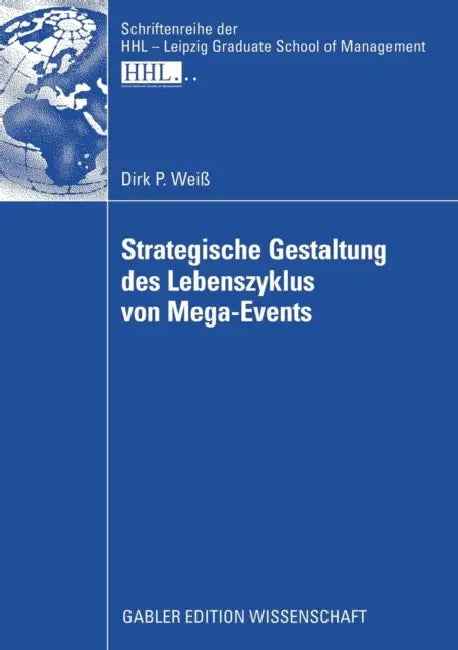 Strategische Gestaltung Des Lebenszyklus Von Mega-Events by Dirk Weiss, Prof Dr Manfred Kirchgeorg