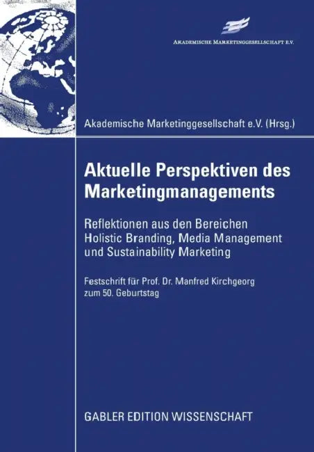 Aktuelle Perspektiven Des Marketingmanagements: Reflektionen Aus Den Bereichen Holistic Branding, Media Management Und Sustainability Marketing by Oliver Klante