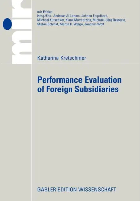 Performance Evaluation of Foreign Subsidiaries by Katharina Kretschmer, Prof Dr Stefan Schmid