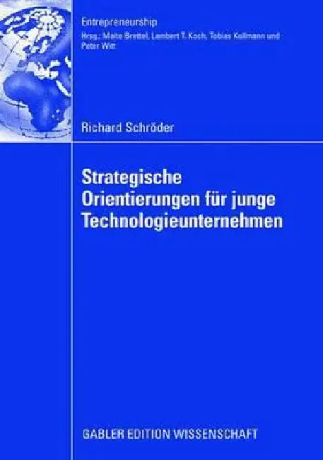 Strategische Orientierungen Für Junge Technologieunternehmen by Richard Schröder, Prof Dr Malte Brettel