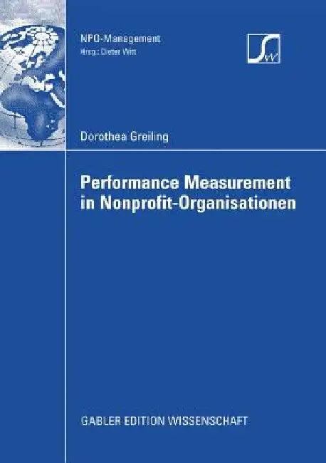 Performance Measurement in Nonprofit-Organisationen by Dorothea Greiling