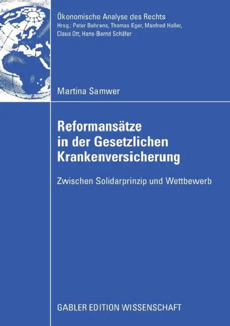 Reformansätze in Der Gesetzlichen Krankenversicherung: Zwischen Solidarprinzip Und Wettbewerb by Martina Samwer, Prof Dr Martin Nell