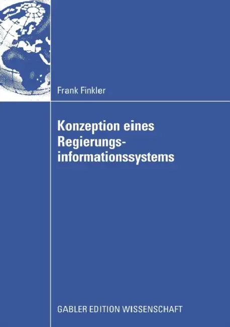 Konzeption Eines Regierungsinformationssystems by Frank Finkler, Univ -Prof Dr Peter Chamoni