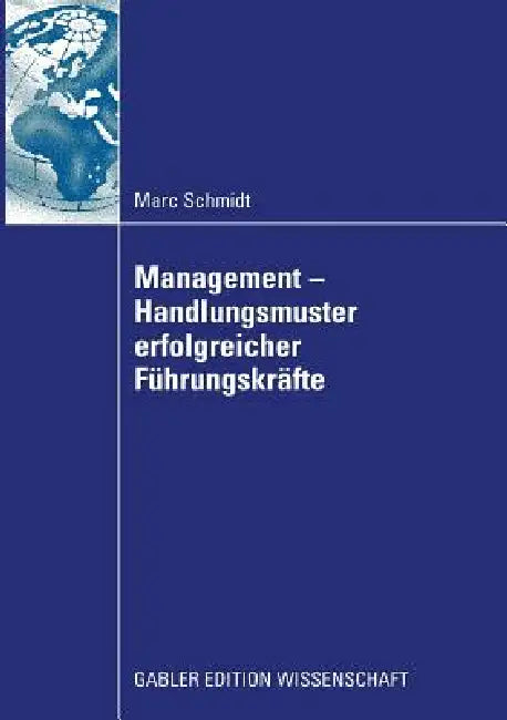 Management - Handlungsmuster Erfolgreicher Führungskräfte by Marc Schmidt