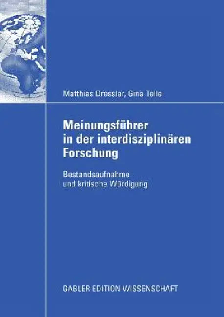 Meinungsführer in Der Interdisziplinären Forschung: Bestandsaufnahme Und Kritische Würdigung by Matthias Dressler, Gina Telle