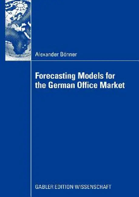 Forecasting Models for the German Office Market by Alexander Bönner