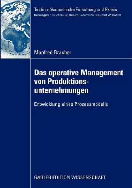 Das Operative Management Von Produktionsunternehmungen: Entwicklung Eines Prozessmodells by Manfred Bracher