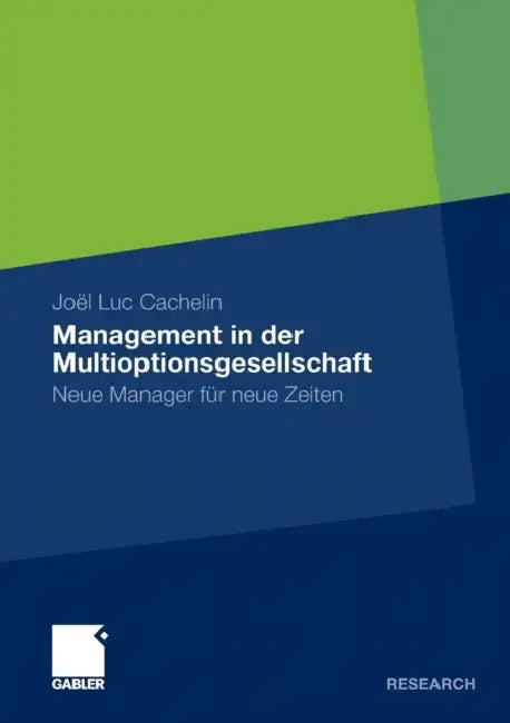 Management in Der Multioptionsgesellschaft: Neue Manager Für Neue Zeiten by Joel Luc Cachelin