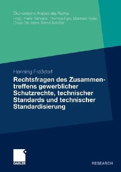 Rechtsfragen Des Zusammentreffens Gewerblicher Schutzrechte, Technischer Standards Und Technischer Standardisierung by Henning Fräßdorf