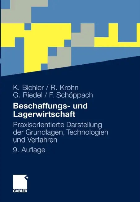 Beschaffungs- Und Lagerwirtschaft: Praxisorientierte Darstellung Der Grundlagen, Technologien Und Verfahren by Klaus Bichler, Ralf Krohn, Guido Riedel