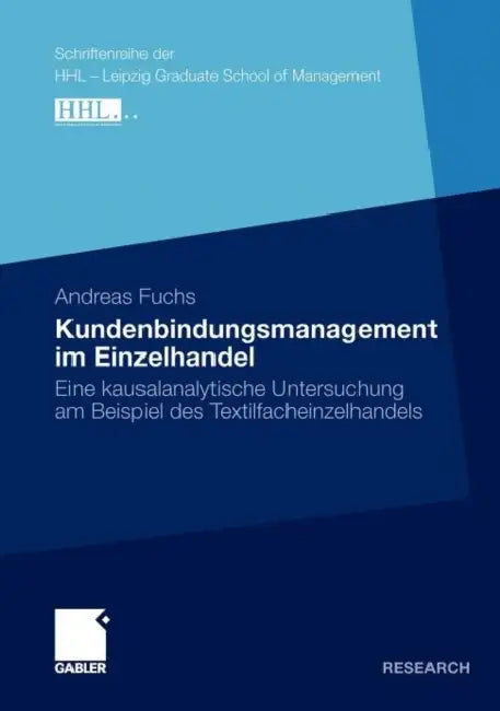 Kundenbindungsmanagement Im Einzelhandel: Eine Kausalanalytische Untersuchung Am Beispiel Des Textilfacheinzelhandels by Andreas Fuchs, Prof Dr Manfred Kirchgeorg