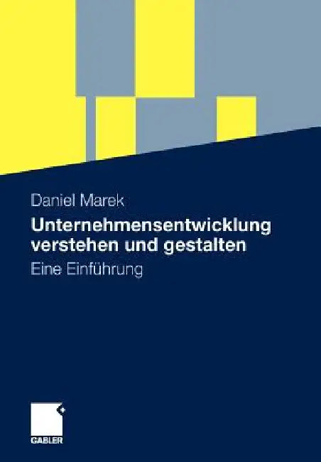 Unternehmensentwicklung Verstehen Und Gestalten: Eine Einführung by Daniel Marek