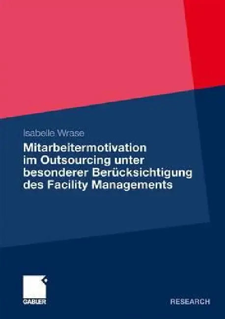 Mitarbeitermotivation Im Outsourcing Unter Besonderer Berücksichtigung Des Facility Managements by Isabelle Wrase