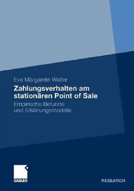 Zahlungsverhalten Am Stationären Point of Sale: Empirische Befunde Und Erklärungsmodelle by Eva Margarete Walter