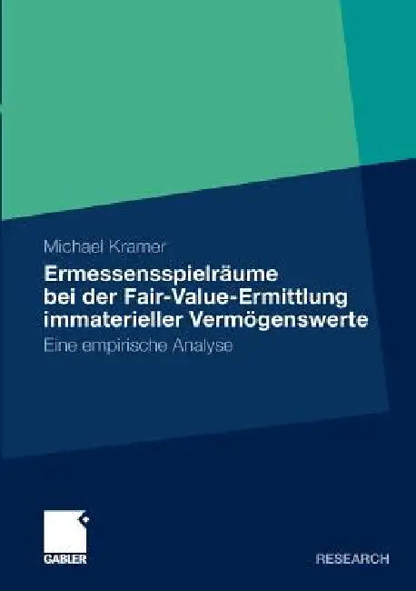 Ermessensspielräume Bei Der Fair-Value-Ermittlung Immaterieller Vermögenswerte: Eine Empirische Analyse by Michael Kramer
