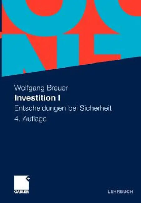 Investition I: Entscheidungen Bei Sicherheit by Wolfgang Breuer