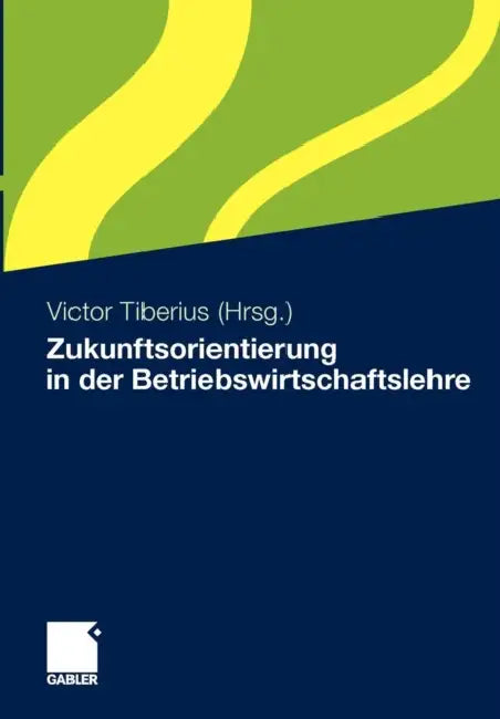 Zukunftsorientierung in Der Betriebswirtschaftslehre by Victor Tiberius