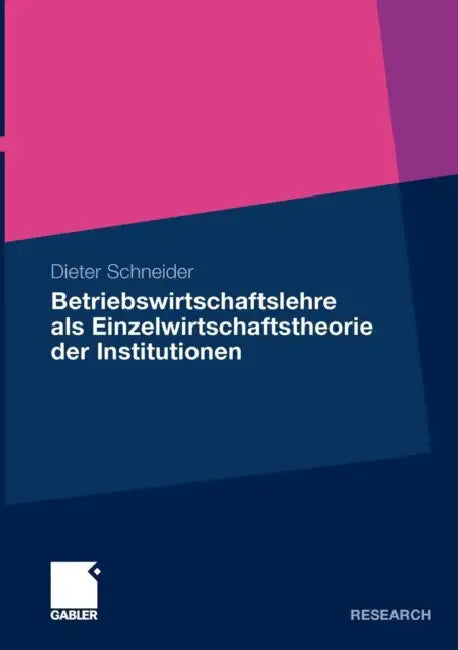 Betriebswirtschaftslehre ALS Einzelwirtschaftstheorie Der Institutionen by Dieter Schneider