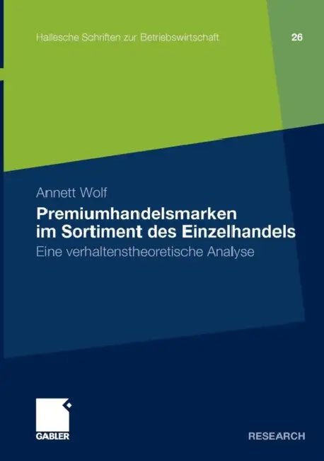 Premiumhandelsmarken Im Sortiment Des Einzelhandels: Eine Verhaltenstheoretische Analyse by Annett Wolf