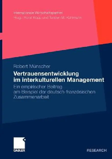 Vertrauensentwicklung Im Interkulturellen Management: Ein Empirischer Beitrag Am Beispiel Der Deutsch-Französischen Zusammenarbeit by Robert Münscher