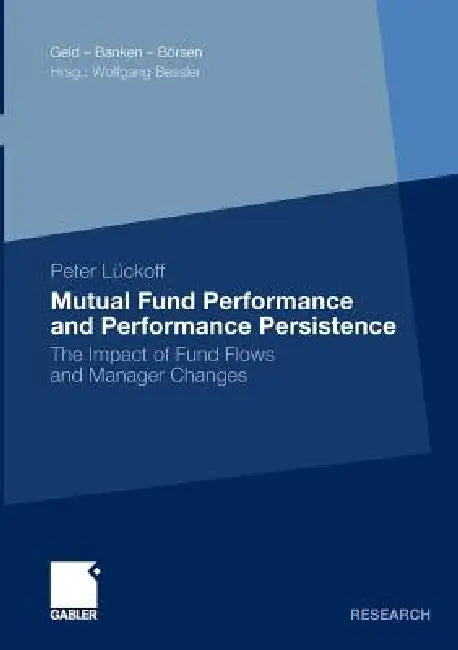 Mutual Fund Performance and Performance Persistence: The Impact of Fund Flows and Manager Changes by Peter Lückoff