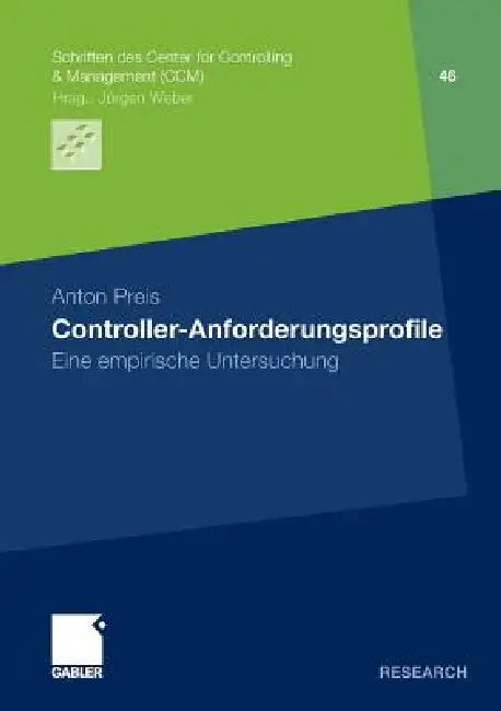 Controller-Anforderungsprofile: Eine Empirische Untersuchung by Anton Preis