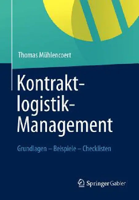Kontraktlogistik-Management: Grundlagen - Beispiele - Checklisten by Thomas Mühlencoert