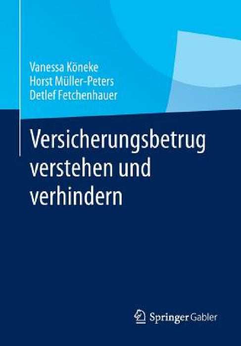 Versicherungsbetrug Verstehen Und Verhindern by Vanessa Köneke, Horst Müller-Peters, Detlef Fetchenhauer