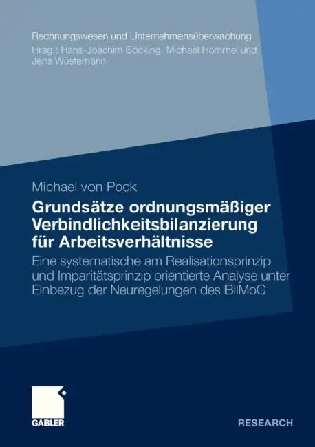 Grundsätze Ordnungsmäßiger Verbindlichkeitsbilanzierung Für Arbeitsverhältnisse: Eine Systematische Am Realisationsprinzip Und Imparitätsprinzip Orien by Michael Von Pock