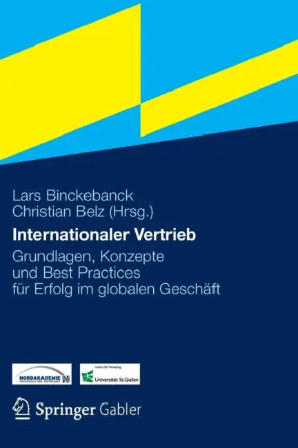 Internationaler Vertrieb: Grundlagen, Konzepte Und Best Practices Für Erfolg Im Globalen Geschäft by Lars Binckebanck, Christian Belz
