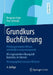 Grundkurs Buchführung: Prüfungsrelevantes Wissen Verständlich Und Praxisgerecht by Benjamin Auer, Peer Schmidt, Luise Hölscher