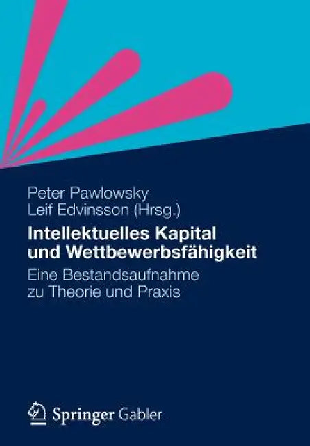 Intellektuelles Kapital Und Wettbewerbsfähigkeit: Eine Bestandsaufnahme Zu Theorie Und PRAXIS by Peter Pawlowsky, Leif Edvinsson