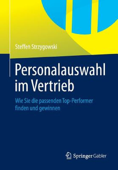 Personalauswahl Im Vertrieb: Wie Sie Die Passenden Top-Performer Finden Und Gewinnen by Steffen Strzygowski