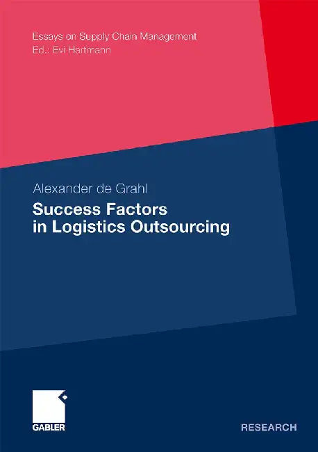 Success Factors in Logistics Outsourcing by Alexander De Grahl