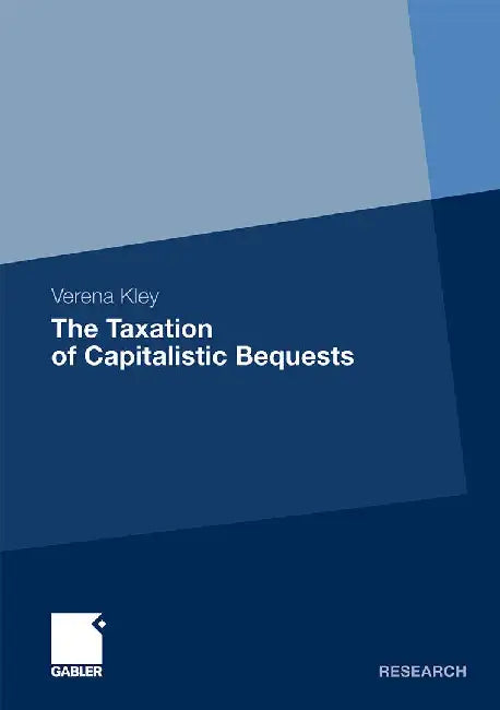 The Taxation of Capitalistic Bequests by Verena Kley
