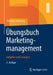 Übungsbuch Marketingmanagement: Aufgaben Und Lösungen by Christian Homburg