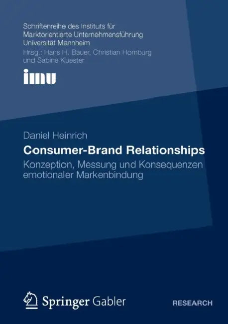 Consumer-Brand Relationships: Konzeption, Messung Und Konsequenzen Emotionaler Markenbindung by Daniel Heinrich