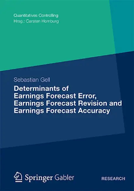 Determinants of Earnings Forecast Error, Earnings Forecast Revision and Earnings Forecast Accuracy by Sebastian Gell