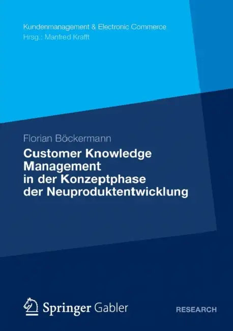 Customer Knowledge Management in Der Konzeptphase Der Neuproduktentwicklung by Florian Böckermann