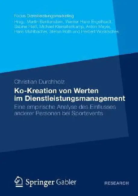 Ko-Kreation Von Werten Im Dienstleistungsmanagement: Eine Empirische Analyse Des Einflusses Anderer Personen Bei Sportevents by Christian Durchholz