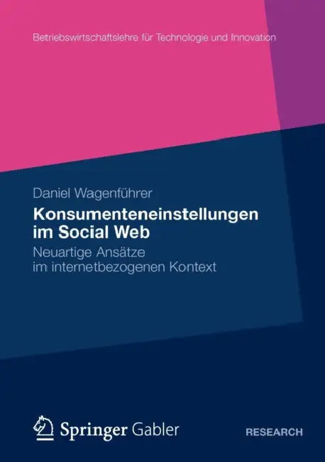 Konsumenteneinstellungen Im Social Web: Neuartige Ansätze Im Internetbezogenen Kontext by Daniel Wagenführer