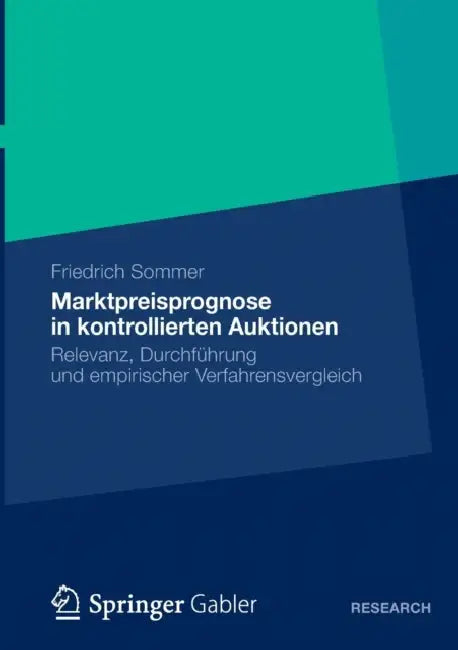 Marktpreisprognose in Kontrollierten Auktionen: Relevanz, Durchführung Und Empirischer Verfahrensvergleich by Friedrich Sommer