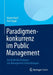 Paradigmenkonkurrenz Im Public Management: Zur Kritik Des Diskurses Um Management-Entwicklungen by Rainer Koch, Rick Vogel