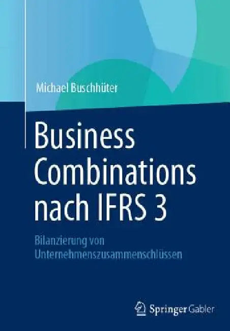 Business Combinations Nach Ifrs 3: Bilanzierung Von Unternehmenszusammenschlüssen by Michael Buschhüter