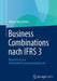 Business Combinations Nach Ifrs 3: Bilanzierung Von Unternehmenszusammenschlüssen by Michael Buschhüter
