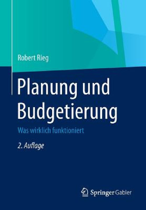 Planung Und Budgetierung: Was Wirklich Funktioniert by Robert Rieg