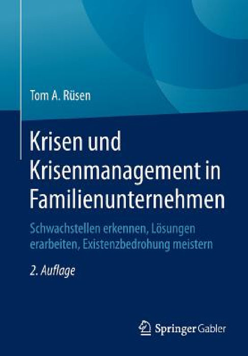 Krisen Und Krisenmanagement in Familienunternehmen: Schwachstellen Erkennen, Lösungen Erarbeiten, Existenzbedrohung Meistern by Tom A. Rüsen