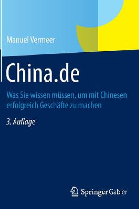 China.de: Was Sie Wissen Müssen, Um Mit Chinesen Erfolgreich Geschäfte Zu Machen by Manuel Vermeer