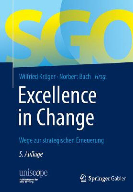 Excellence in Change: Wege Zur Strategischen Erneuerung by Wilfried Krüger, Norbert Bach