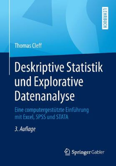 Deskriptive Statistik Und Explorative Datenanalyse: Eine Computergestützte Einführung Mit Excel, SPSS Und Stata by Thomas Cleff